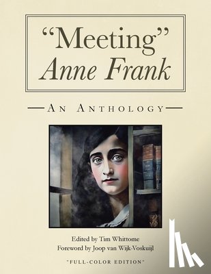 Whittome, Tim - "Meeting" Anne Frank (full-color and expanded edition): An Anthology