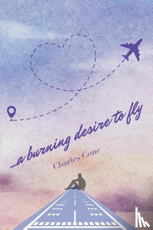 Cone, Charles - ...a burning desire to fly