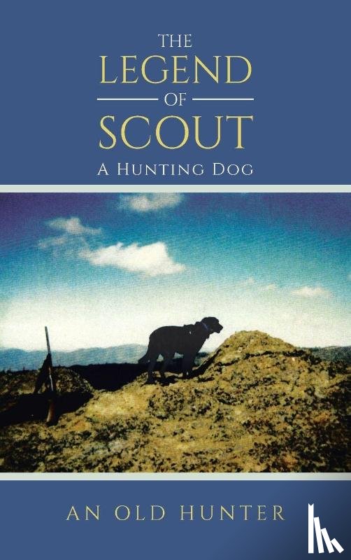 An Old Hunter - THE LEGEND OF SCOUT
