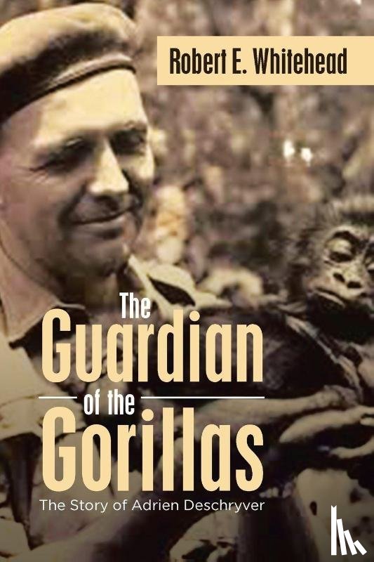 Whitehead, Robert E. - The Guardian of the Gorillas