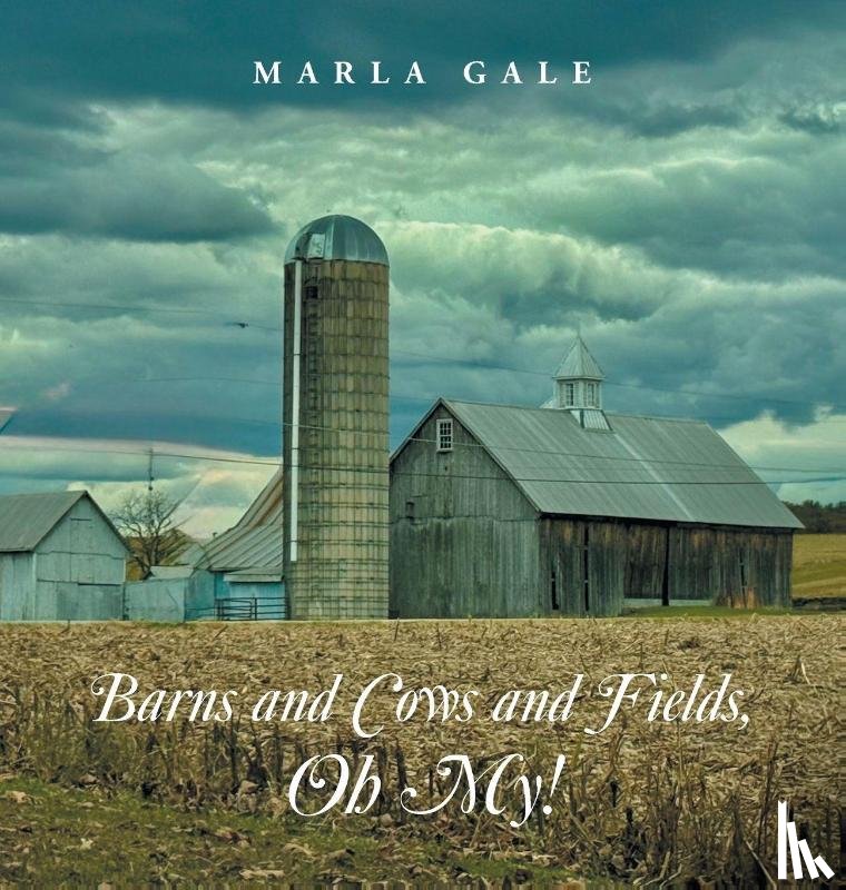 Gale, Marla - Barns and Cows and Fields, Oh My!