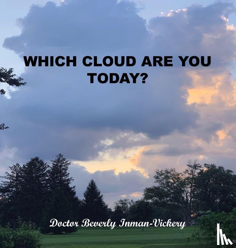 Inman-Vicker, Doctor Beverly - WHICH CLOUD ARE YOU TODAY?