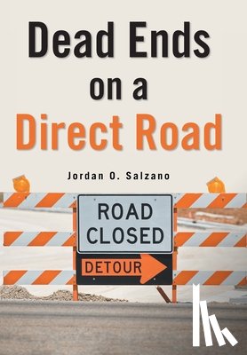 Salzano, Jordan O. - Dead Ends on a Direct Road