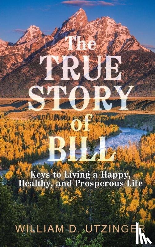 Utzinger, William D. - The True Story of Bill
