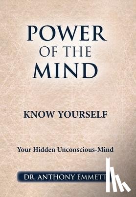 Emmett, Anthony - Emmett, A: Power of the Mind Know Yourself