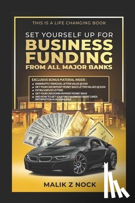 Nock, Malik Z. - Set Yourself Up For Business Funding From All Major Banks