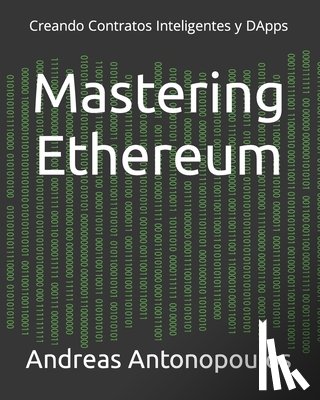 Wood, Gavin - Mastering Ethereum: Creando Contratos Inteligentes y DApps