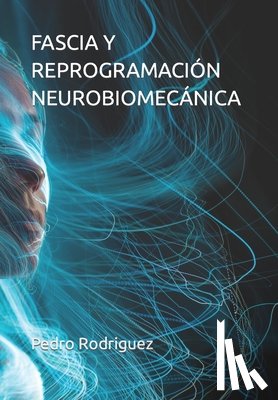 Rodriguez, Pedro - Fascia Y Reprogramación Neurobiomecánica