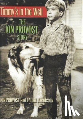 Jacobson, Laurie - Timmy's in the Well: The Jon Provost Story