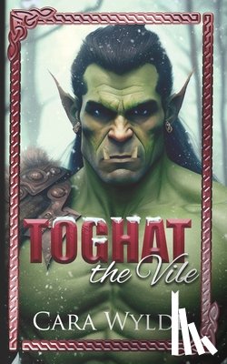 Wylde, Cara - Toghat the Vile: A Paranormal Monster Romance
