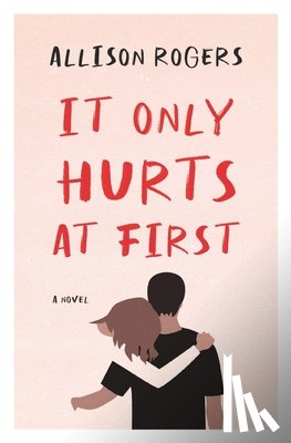 Rogers, Allison - It Only Hurts at First