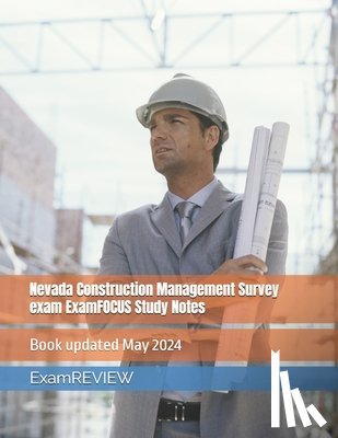 Yu, Mike - Nevada Construction Management Survey exam ExamFOCUS Study Notes
