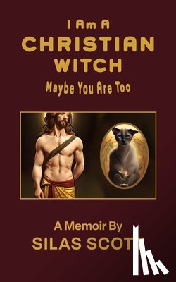 Scott, Silas - I Am A Christian Witch