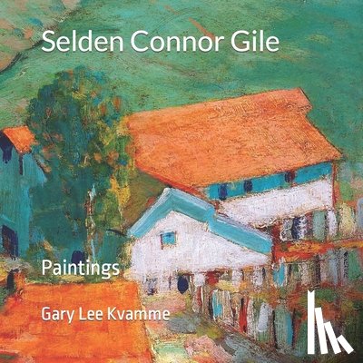 Kvamme, Gary Lee - Selden Connor Gile: Paintings
