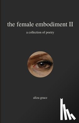 Grace, Aliza - The female embodiment II: poetry