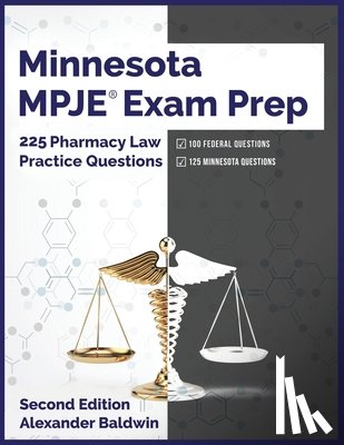 Baldwin, Alexander - Minnesota MPJE Exam Prep: 225 Pharmacy Law Practice Questions, Second Edition