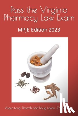 Lipton, Douglas - Pass the Virginia Pharmacy Law Exam: MPJE Edition 2023