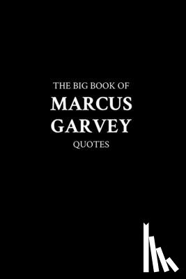 M. K. - The Big Book of Marcus Garvey Quotes