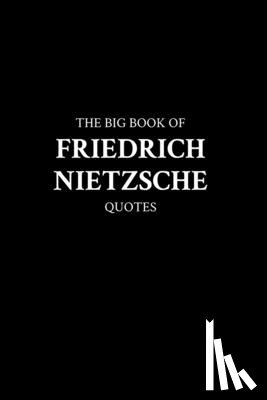 M. K. - The Big Book of Friedrich Nietzsche Quotes