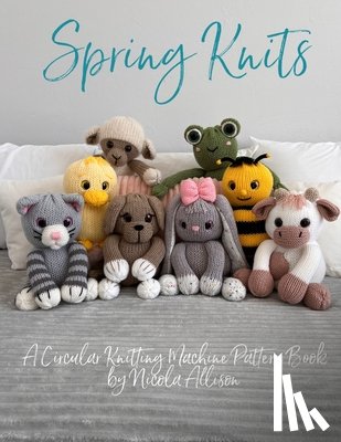 Allison, Nicola - Spring Knits: A circular knitting machine pattern book by Nicola Allison