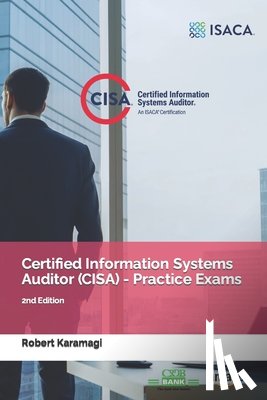 Karamagi, Robert - Certified Information Systems Auditor (CISA) - Practice Exams: 2nd Edition