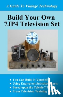 Farkas, Peter - Build Your Own 7jp4 TV Set