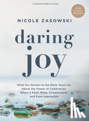 Zasowski, Nicole - Daring Joy - Bible Study Book with Video Access: What Six Women in the Bible Teach Us about the Power of Celebration When It Feels Risky, Complicated,