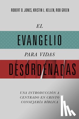 Jones, Robert D, Kellen, Kristin L, Green, Rob - Jones, R: Evangelio Para Vidas Desordenadas