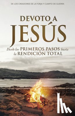 Kendrick, Stephen - Devoto a Jesús: Desde Los Primeros Pasos Hasta La Rendición Total