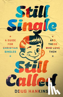 Hankins, Doug - Still Single, Still Called: A Guide for Christian Singles and Those Who Love Them