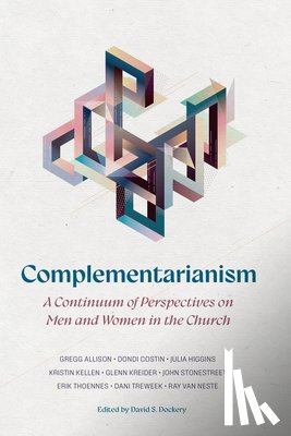 Dockery, David S. - Complementarianism: A Continuum of Perspectives on Men and Women in the Church
