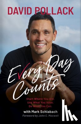 Pollack, David - Every Day Counts: Start Where You Are. Use What You Have. Do What You Can.