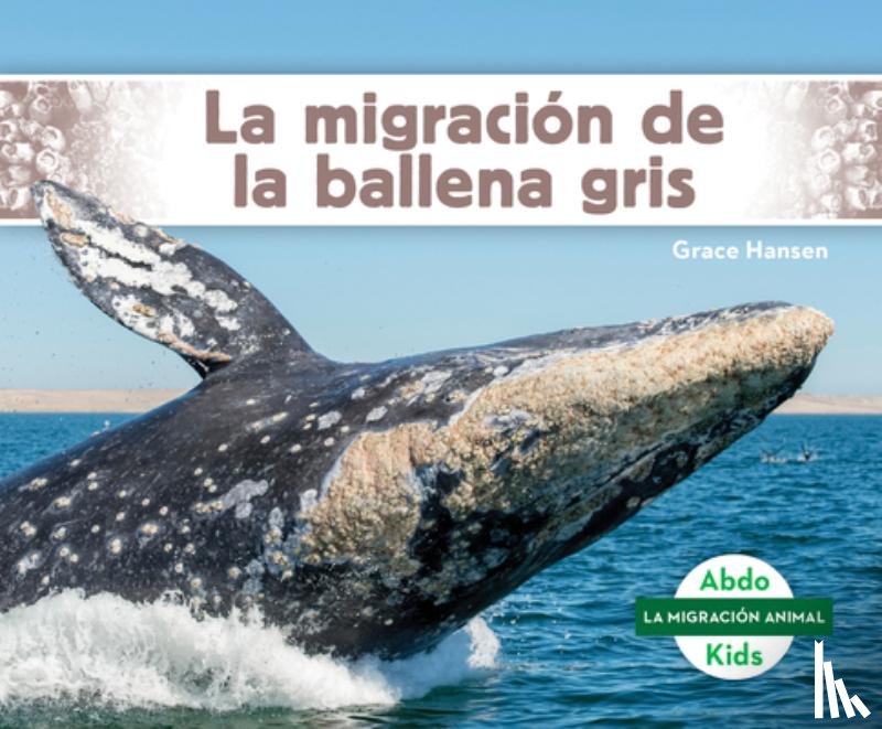Hansen, Grace - La Migración de la Ballena Gris (Gray Whale Migration)