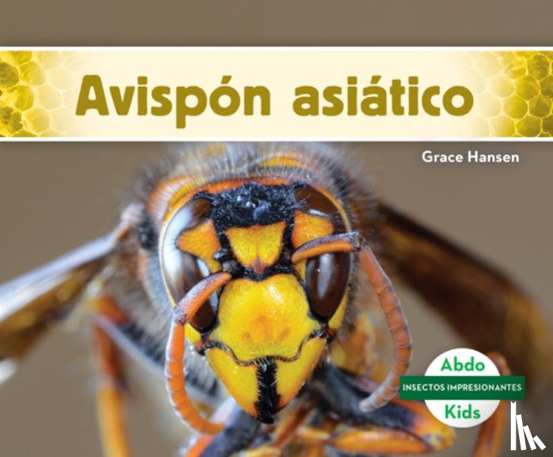 Hansen, Grace - Avispón Asiático (Asian Giant Hornet)