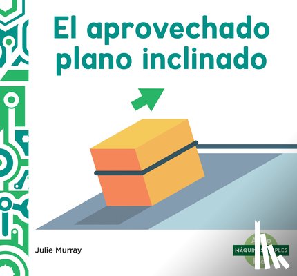 Murray, Julie - El Aprovechado Plano Inclinado (Incredible Inclined Plane)