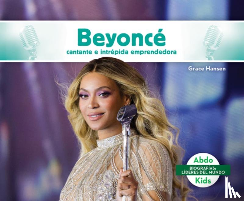 Hansen, Grace - Beyonce: Cantante E Intrepida Emprendedora (Beyonce: Boundary-Breaking Singer & Entrepreneur): Cantante E Intrepida Emprendedora