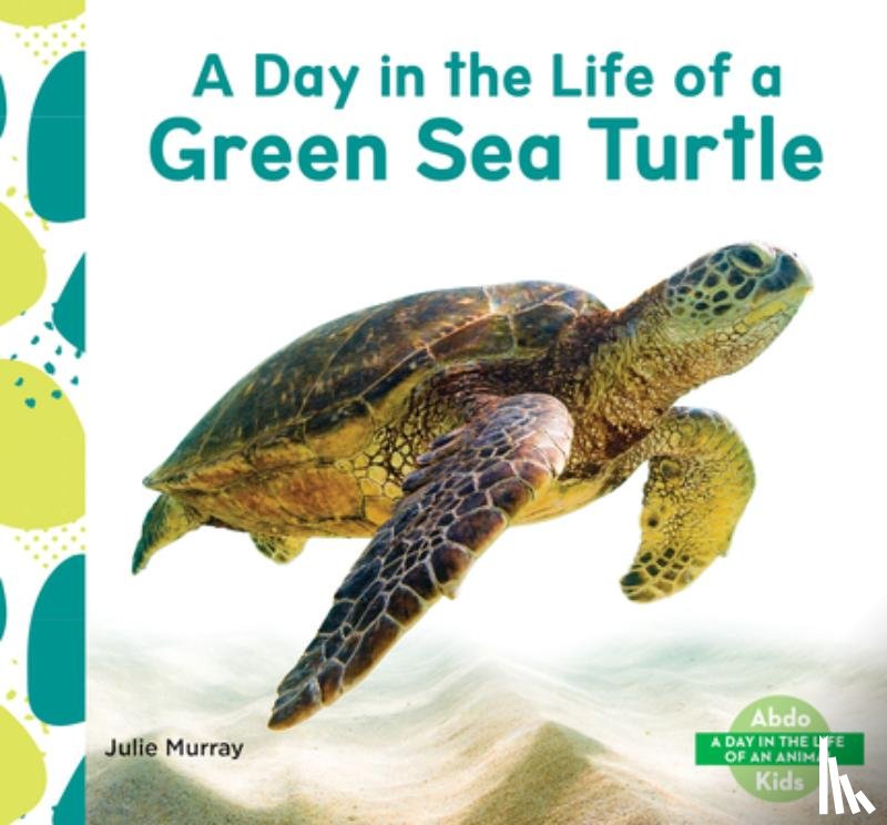 Murray, Julie - Day in the Life of a Green Sea Turtle