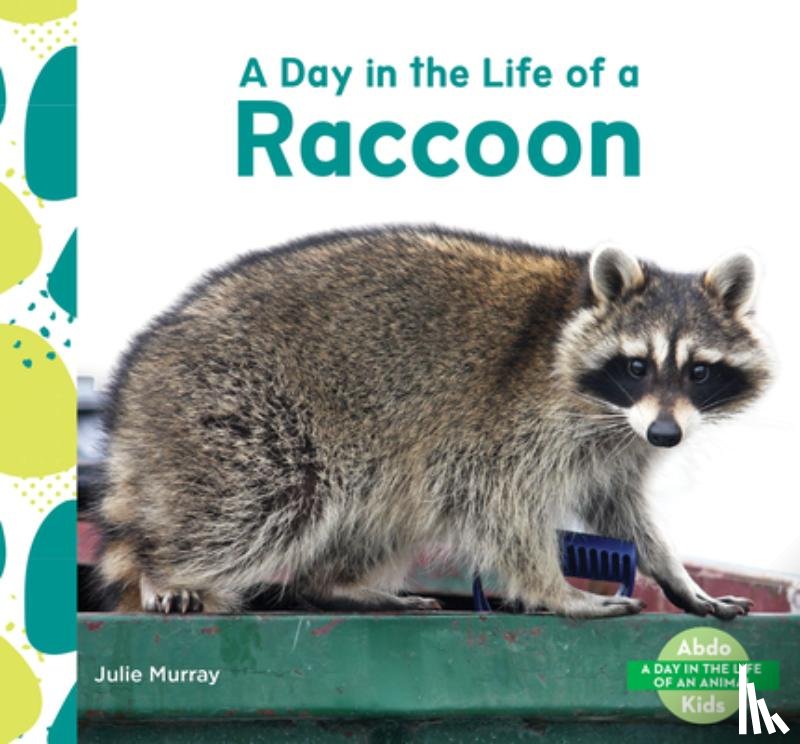 Murray, Julie - Day in the Life of a Raccoon
