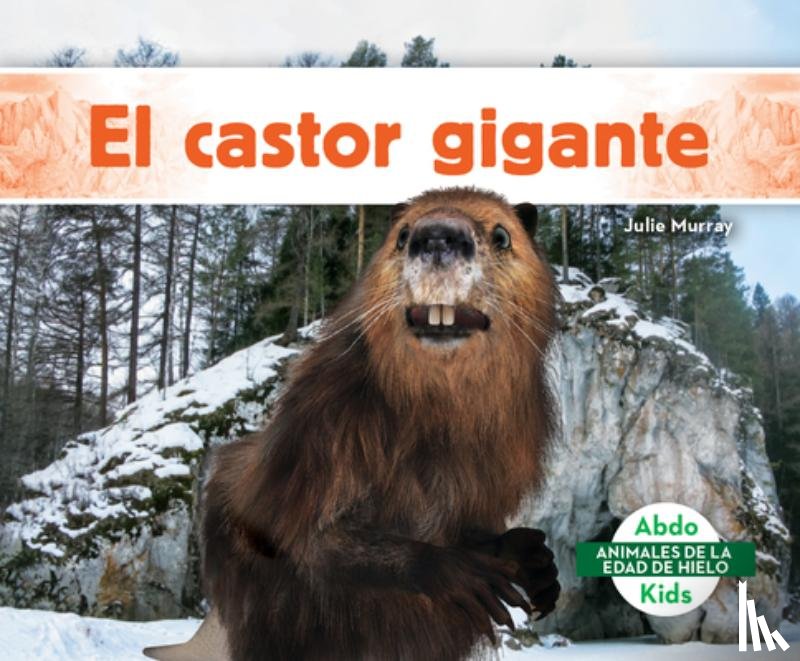 Murray, Julie - El Castor Gigante (Giant Beaver)