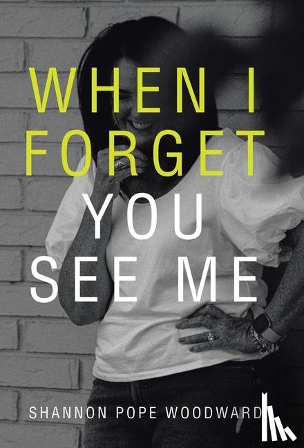 Woodward, Shannon Pope - When I Forget You See Me