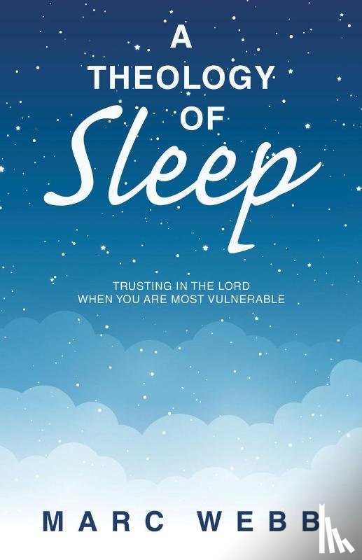 Webb, Marc - A Theology of Sleep