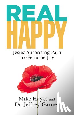 Mike Hayes - Real Happy: Jesus' Surprising Path to Genuine Joy