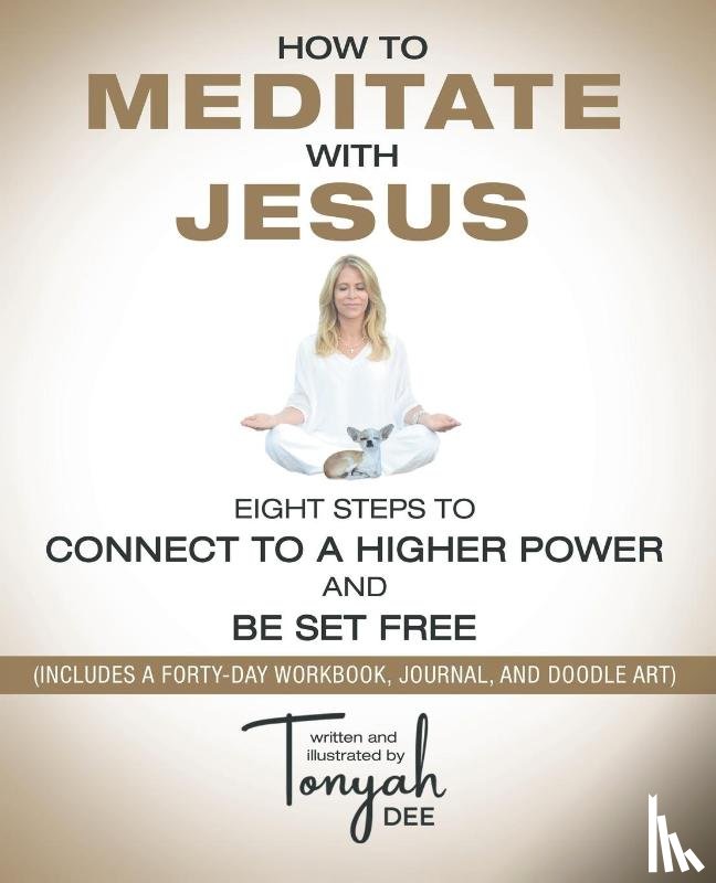 Dee, Tonyah - How to Meditate with Jesus