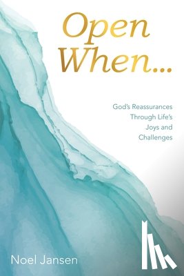 Jansen, Noel - Open When...: God's Reassurances Through Life's Joys and Challenges