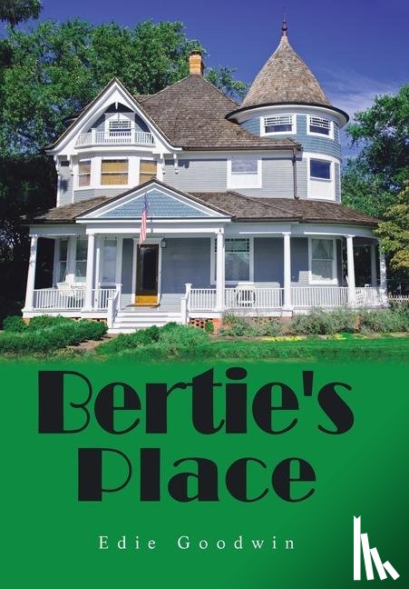 Goodwin, Edie - Goodwin, E: Bertie's Place
