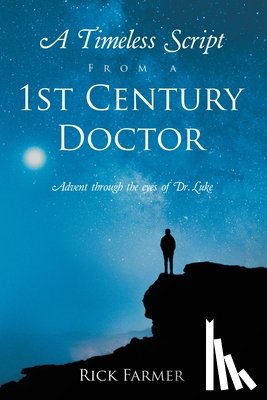 Farmer, Rick - A Timeless Script From a 1st Century Doctor