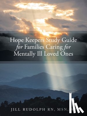 Rudolph RN MSN NP, Jill - Hope Keepers Study Guide for Families Caring for Mentally Ill Loved Ones