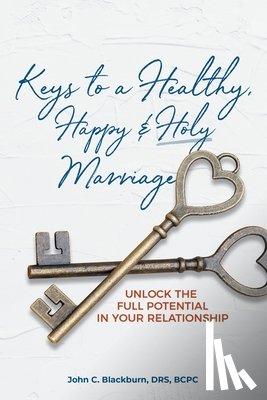 Blackburn DRS BCPC, John C. - Keys to a Healthy, Happy & Holy Marriage