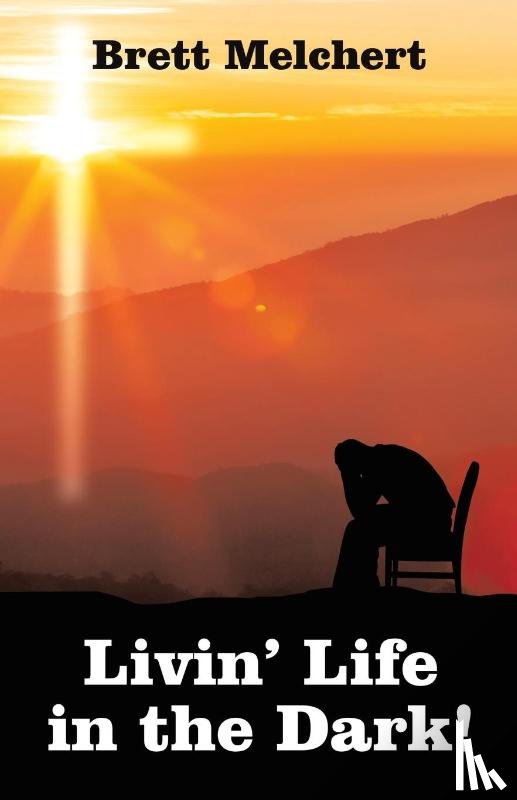 Melchert, Brett - Livin' Life in the Dark!