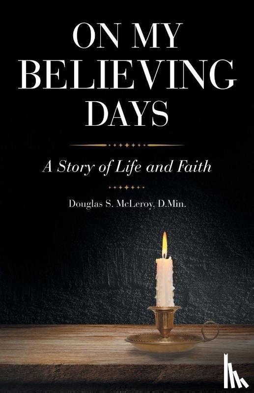 McLeroy D. Min., Douglas S. - On My Believing Days
